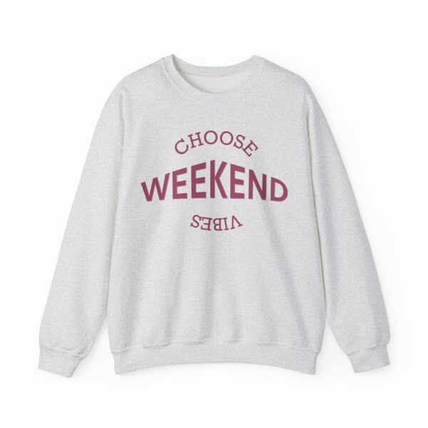 Choose Weekend Vibes Crewneck Sweatshirt, Relaxed Unisex Sweatshirt, Casual Weekend Wear, Comfort Apparel, Gift for Her/Him, Cozy Loungewear