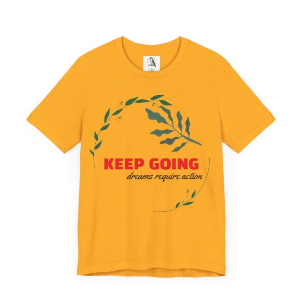 Motivational Unisex Jersey Tee - Keep Going, Dream Big, Inspiration Shirt, Gift for Dreamers, Graphic t-shirt - Image 6