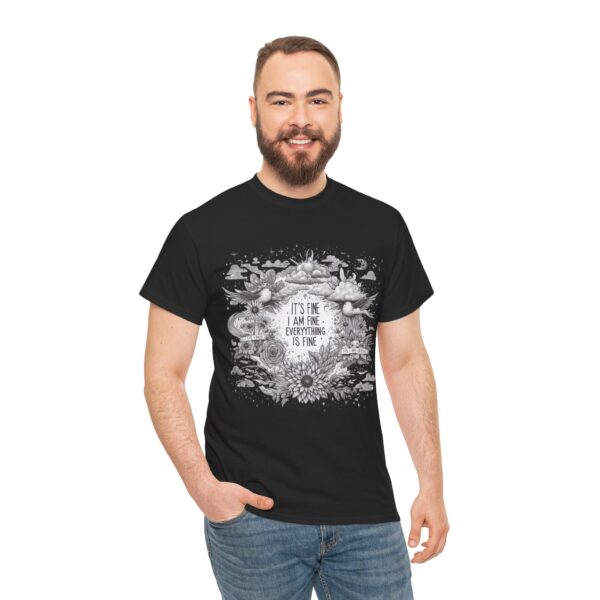 Unisex Heavy Cotton Tee - "It's Fine, I Am Fine, Everything is Fine" Inspirational Shirt, Relaxed Fit, Gift for Friends, Cozy Casual Wear, - Image 3