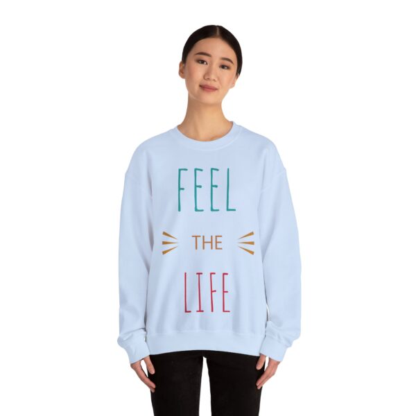 Feel The Life Sweatshirt - Motivational Crewneck, Cozy Pullover, Gift for Her, Everyday Wear, Inspirational Apparel - Image 4