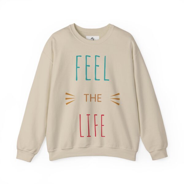 Feel The Life Sweatshirt - Motivational Crewneck, Cozy Pullover, Gift for Her, Everyday Wear, Inspirational Apparel - Image 13