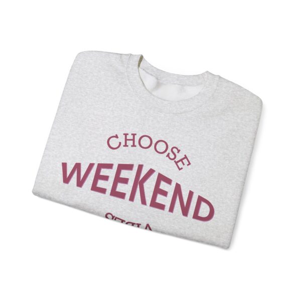 Choose Weekend Vibes Crewneck Sweatshirt, Relaxed Unisex Sweatshirt, Casual Weekend Wear, Comfort Apparel, Gift for Her/Him, Cozy Loungewear - Image 2