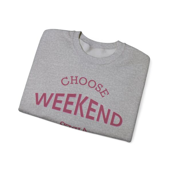 Choose Weekend Vibes Crewneck Sweatshirt, Relaxed Unisex Sweatshirt, Casual Weekend Wear, Comfort Apparel, Gift for Her/Him, Cozy Loungewear - Image 4
