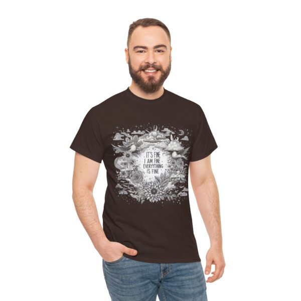 Unisex Heavy Cotton Tee - "It's Fine, I Am Fine, Everything is Fine" Inspirational Shirt, Relaxed Fit, Gift for Friends, Cozy Casual Wear, - Image 5