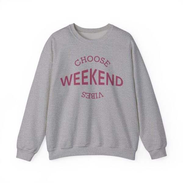 Choose Weekend Vibes Crewneck Sweatshirt, Relaxed Unisex Sweatshirt, Casual Weekend Wear, Comfort Apparel, Gift for Her/Him, Cozy Loungewear - Image 3