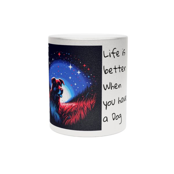 Mug, Dog Lover Gift, Metallic Mug, Silver and Gold Mug, Life is better with a dog, Gift for Dog Owners, Pet Lovers Mug