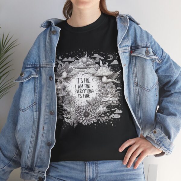 Unisex Heavy Cotton Tee - "It's Fine, I Am Fine, Everything is Fine" Inspirational Shirt, Relaxed Fit, Gift for Friends, Cozy Casual Wear,