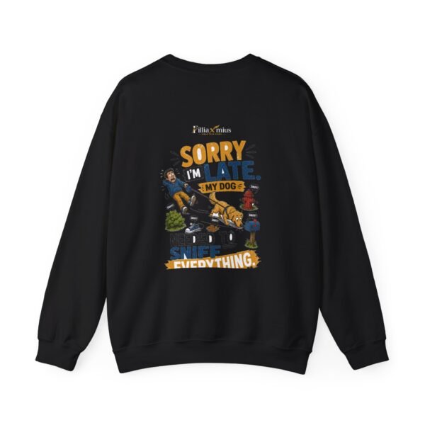 Sorry I'm Late My Dog Needed to Sniff Everything Graphic Sweatshirt | Dog Humor Unisex Sweatshirt