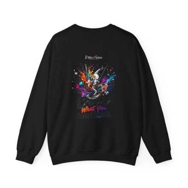Create What You Cannot Explain Graphic Sweatshirt | Creative Arts Unisex Sweatshirt