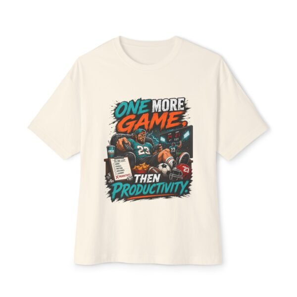 10872379895256676527_2048.jpeg One More Game Then Productivity Oversized Graphic T-Shirt | Gaming And Sports Humor Unisex Tee