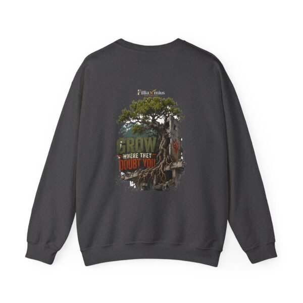Grow Where They Doubt You Graphic Sweatshirt | Growth Motivation Unisex Sweatshirt