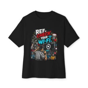 11168603556092246697_2048.jpeg Ref Check Your Wi-Fi Oversized Graphic T-Shirt | Sports Humor Unisex Tee