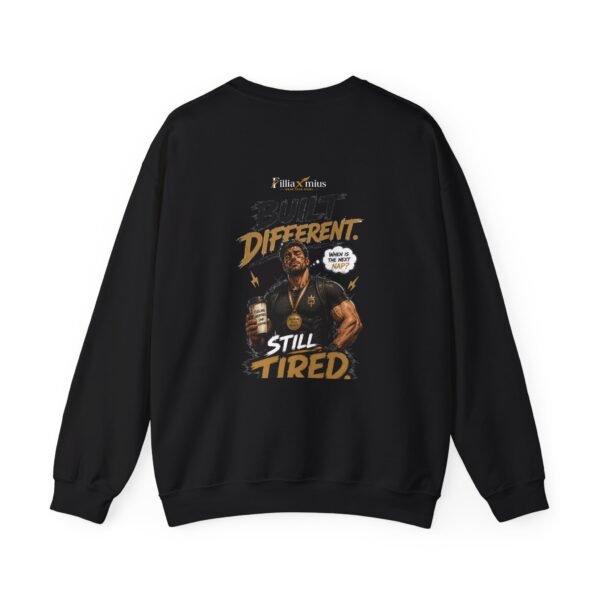 Built Different Still Tired Graphic Sweatshirt | Fitness And Work Humor Unisex Sweatshirt