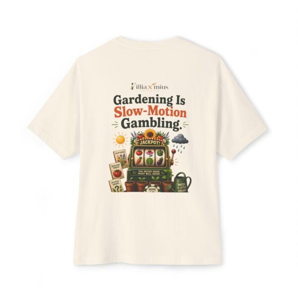 Gardening Is Slow-Motion Gambling Oversized Graphic T-Shirt | Gardening Humor Unisex Tee