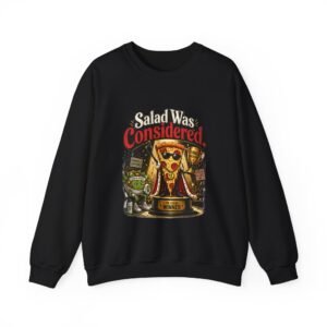 Salad Was Considered Graphic Sweatshirt | Pizza Humor Unisex Sweatshirt