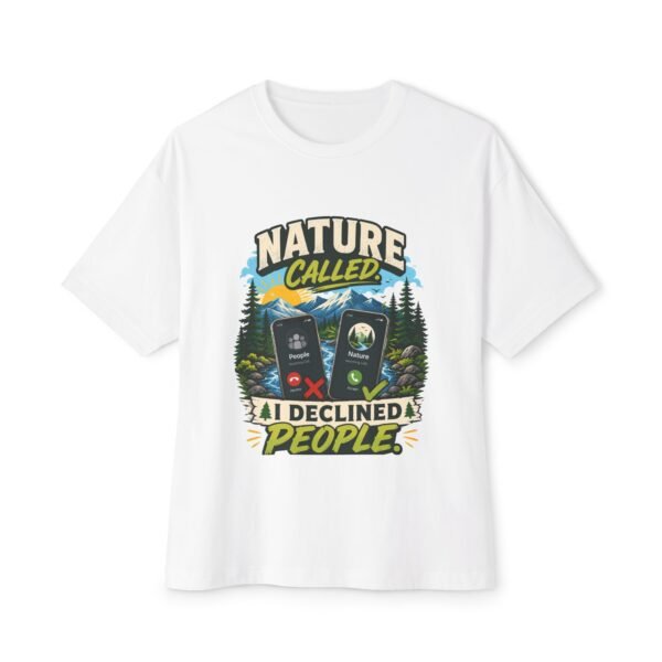 Nature Called I Declined People Oversized Graphic T-Shirt | Nature Humor Unisex Tee