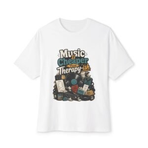 Music Is Cheaper Than Therapy-ish Oversized Graphic T-Shirt | Music Humor Unisex Tee
