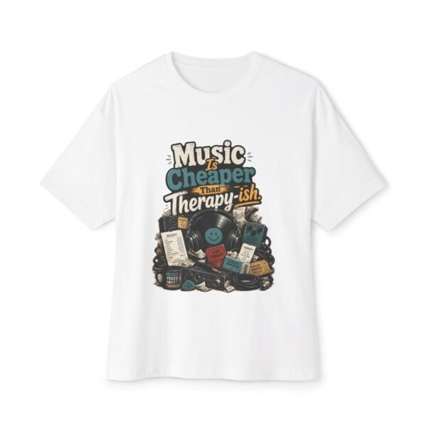 Music Is Cheaper Than Therapy-ish Oversized Graphic T-Shirt | Music Humor Unisex Tee