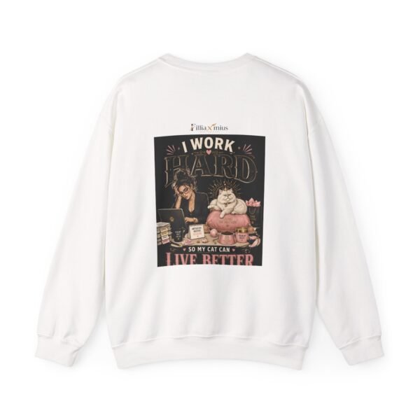 I Work Hard So My Cat Can Live Better Graphic Sweatshirt | Cat Humor Unisex Sweatshirt