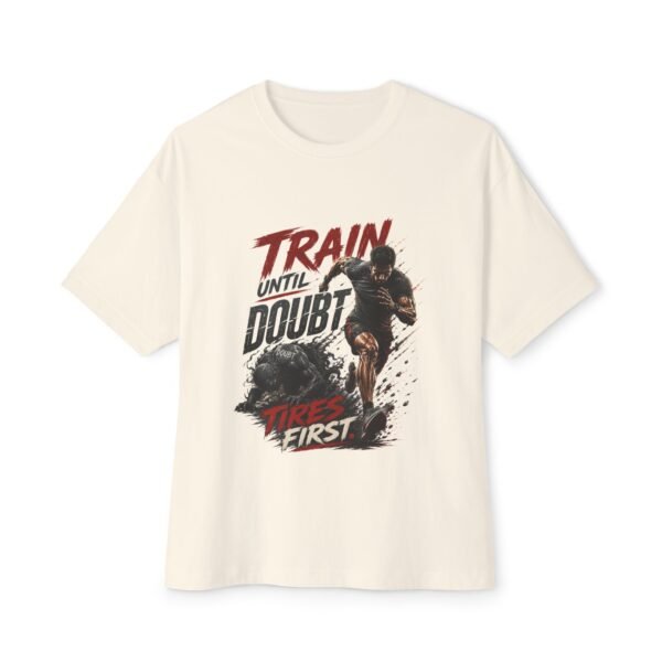 Train Until Doubt Tires First Oversized Graphic T-Shirt | Fitness Motivation Unisex Tee