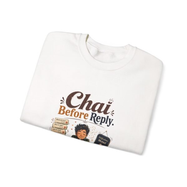 Chai Before Reply Graphic Sweatshirt | Chai Humor Unisex Sweatshirt