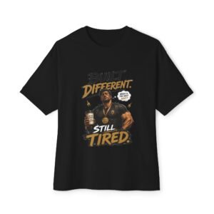 Built Different Still Tired Oversized Graphic T-Shirt | Fitness And Work Humor Unisex Tee
