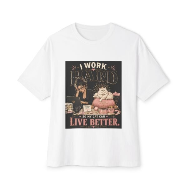 13727371241740280671_2048.jpeg I Work Hard So My Cat Can Live Better Oversized Graphic T-Shirt | Cat Humor Unisex Tee