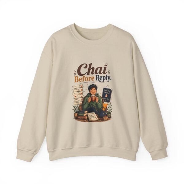 Chai Before Reply Graphic Sweatshirt | Chai Humor Unisex Sweatshirt
