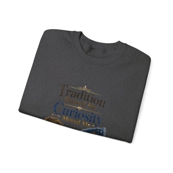 Tradition Raised Me Curiosity Moved Me Graphic Sweatshirt | Culture And Travel Unisex Sweatshirt