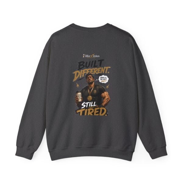 Built Different Still Tired Graphic Sweatshirt | Fitness And Work Humor Unisex Sweatshirt