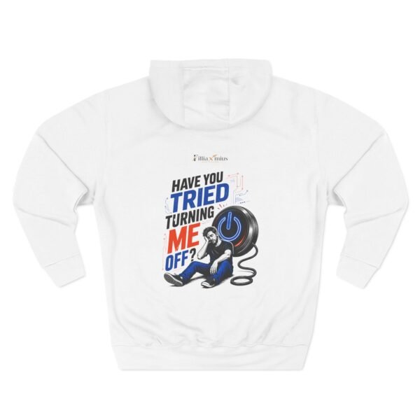 14062728617962544624_2048.jpeg Have You Tried Turning Me Off? Graphic Hoodie | Technology Humor Unisex Hoodie