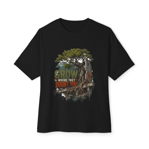 Grow Where They Doubt You Oversized Graphic T-Shirt | Growth Motivation Unisex Tee
