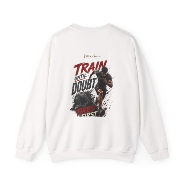 Train Until Doubt Tires First Graphic Sweatshirt | Fitness Motivation Unisex Sweatshirt