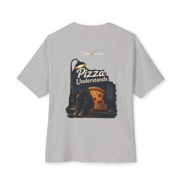 Pizza Understands Oversized Graphic T-Shirt | Pizza Comfort Humor Unisex Tee