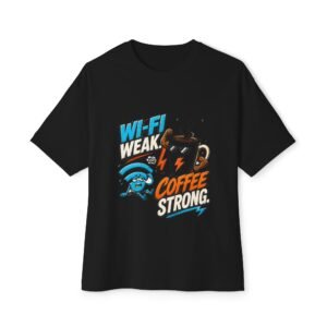 14514356207897556509_2048.jpeg Wi-Fi Weak Coffee Strong Oversized Graphic T-Shirt | Coffee Humor Unisex Tee