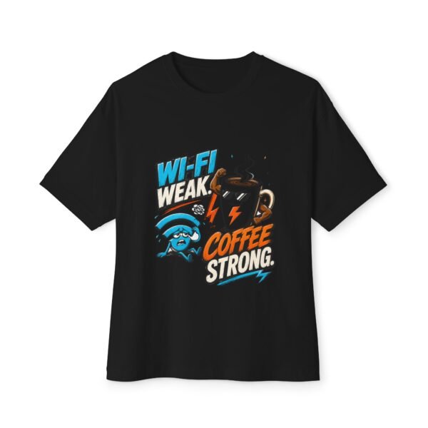 Wi-Fi Weak Coffee Strong Oversized Graphic T-Shirt | Coffee Humor Unisex Tee