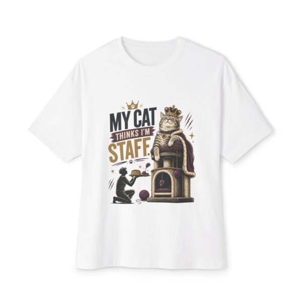 My Cat Thinks I'm Staff Oversized Graphic T-Shirt | Cat Humor Unisex Tee