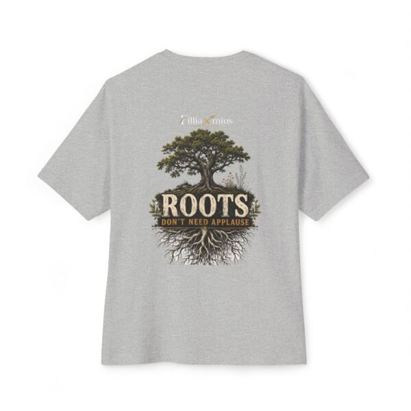 Roots Don't Need Applause Oversized Graphic T-Shirt | Quiet Confidence Unisex Tee