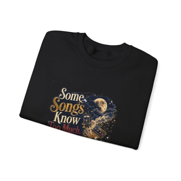 Some Songs Know Too Much Graphic Sweatshirt | Music Lover Unisex Sweatshirt