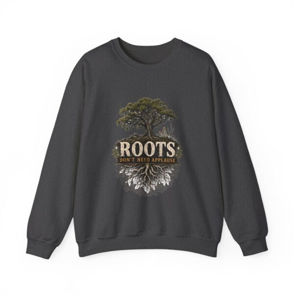 Roots Don't Need Applause Graphic Sweatshirt | Quiet Confidence Unisex Sweatshirt