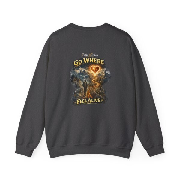 Go Where You Feel Alive Graphic Sweatshirt | Travel Inspiration Unisex Sweatshirt