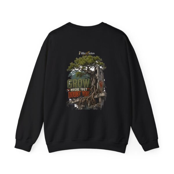 Grow Where They Doubt You Graphic Sweatshirt | Growth Motivation Unisex Sweatshirt