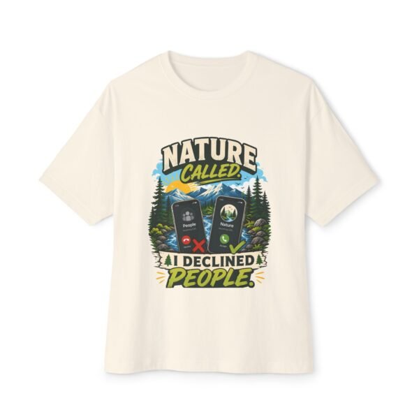 Nature Called I Declined People Oversized Graphic T-Shirt | Nature Humor Unisex Tee