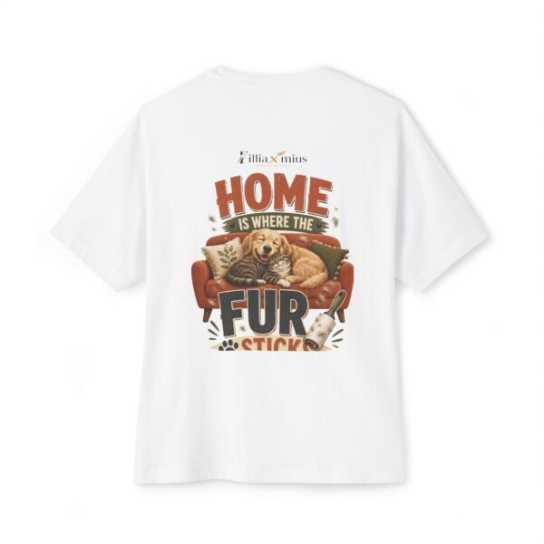 Home Is Where the Fur Sticks Oversized Graphic T-Shirt | Pet Humor Unisex Tee