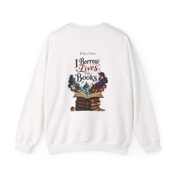 I Borrow Lives from Books Graphic Sweatshirt | Book Lover Unisex Sweatshirt
