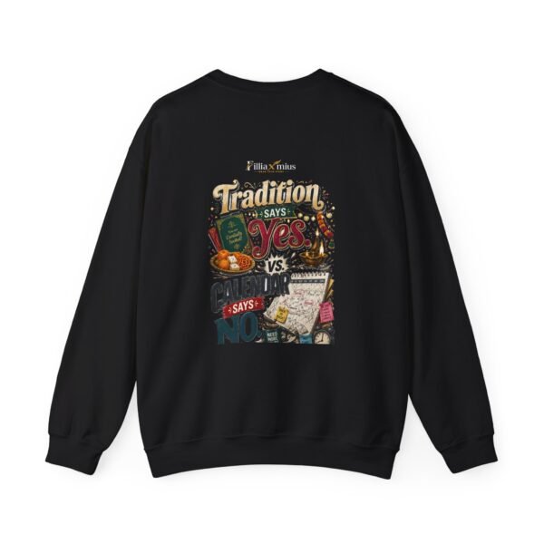 Tradition Says Yes Calendar Says No Graphic Sweatshirt | Culture And Work Humor Unisex Sweatshirt