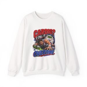 Cardio? I Call It Overtime Graphic Sweatshirt | Sports Humor Unisex Sweatshirt