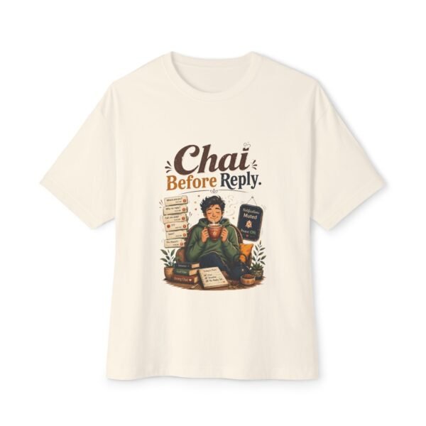 Chai Before Reply Oversized Graphic T-Shirt | Chai Humor Unisex Tee