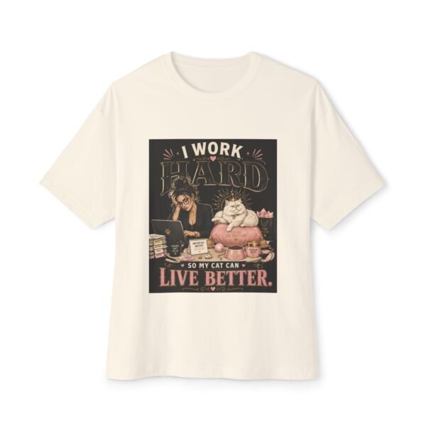 16291322927830529270_2048.jpeg I Work Hard So My Cat Can Live Better Oversized Graphic T-Shirt | Cat Humor Unisex Tee