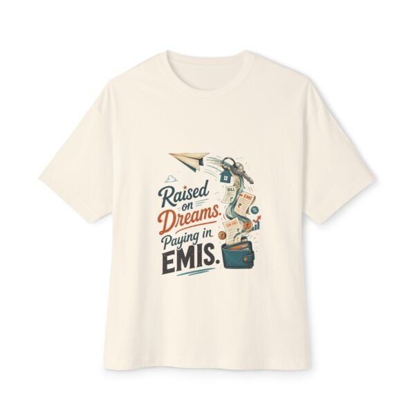 Raised on Dreams Paying in EMIs Oversized Graphic T-Shirt | Adulting Humor Unisex Tee
